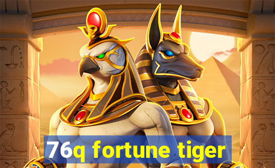 76q fortune tiger